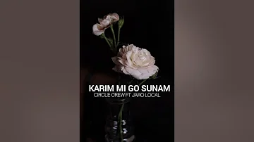 Karim Mi Go Sunam - Circle Crew Ft Jaro Local🔥🇵🇬