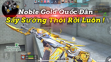 CF Mobile | Huyền Thoại Noble Gold Quốc Dân Sấy Sướng Thôi Rồi Luôn ! | Tường CT