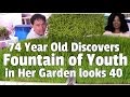 74 Year Old Discovers the Fountain of Youth in Her Garden looks 40