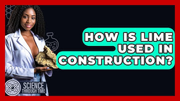 How Is Lime Used In Construction? - Science Through Time