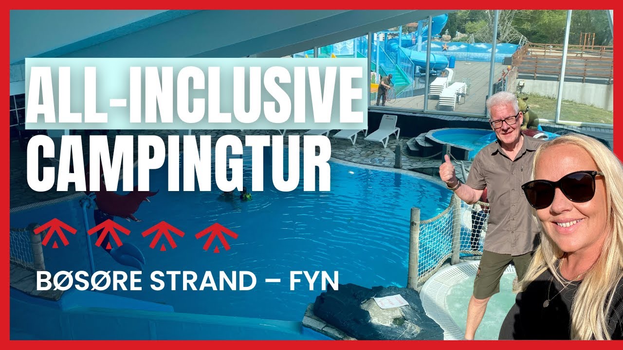 All inclusive campingtur. Signe & Peer besøger First Camp Bøsøre Strand - Fyn