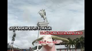 Download lagu SECANGKIR KOPI TORAJA DI JANTUNG KOTA RANTEPAO // ROY REN RYA // LAGU PALING  ROMANTIS TERBARU 
