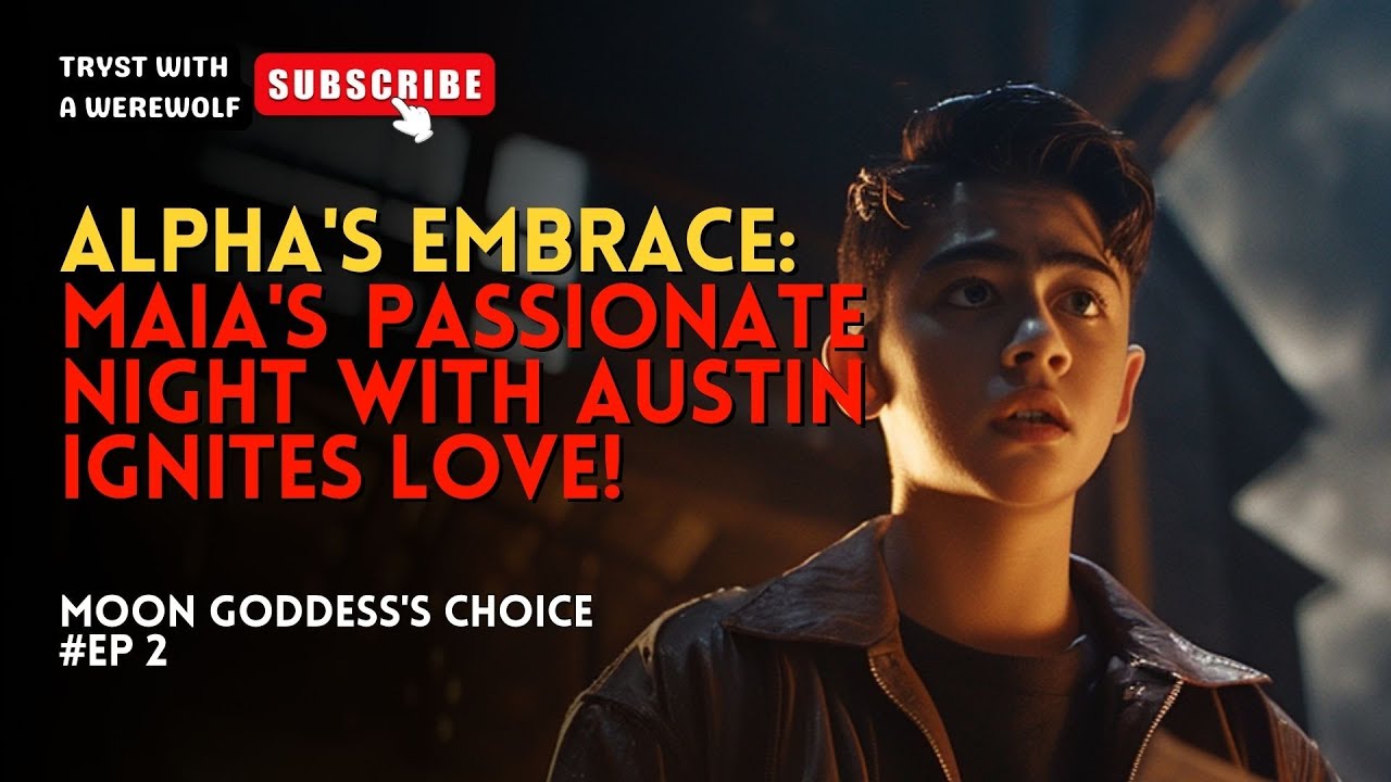 Alpha's Embrace Maia's Passionate Night with Austin Ignites Love