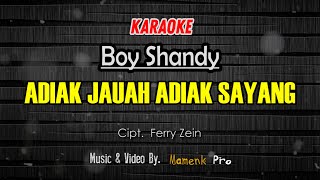 KARAOKE ADIAK JAUAH ADIAK SAYANG - BOY SHANDY