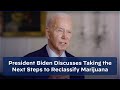 President Biden Discusses Taking the Next Step to Reclassify Marijuana