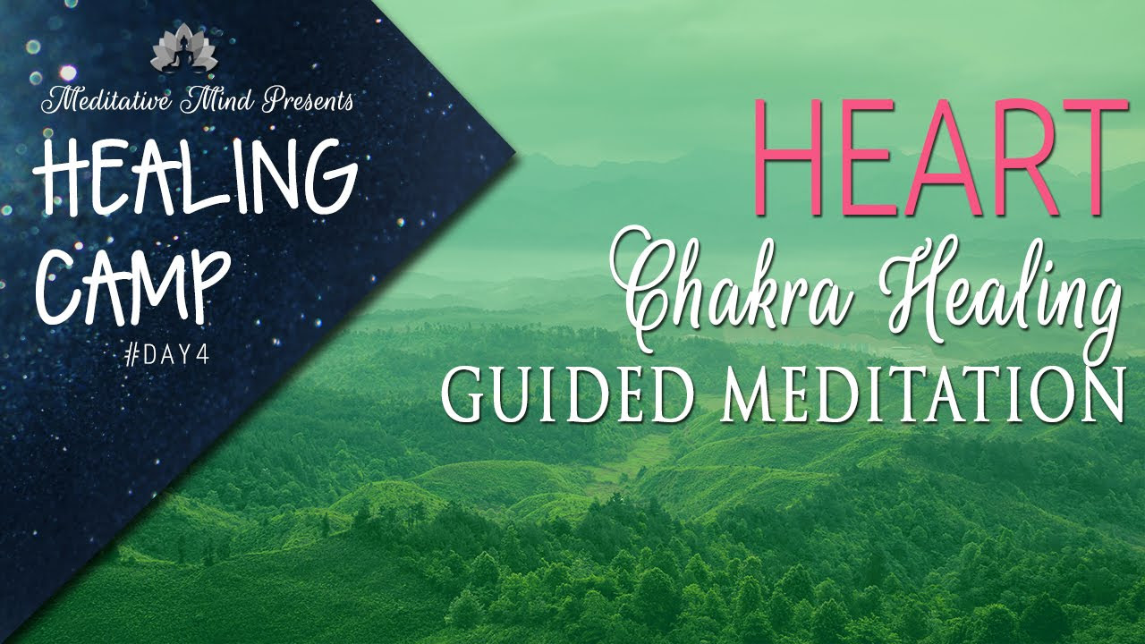 Heart Chakra Healing Guided Meditation  Healing Camp  4