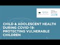 UNICEF FP1 - Child & Adolescent Health during COVID-19: Protecting Vulnerable Children  (english)