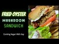 Fried Oyster Mushroom Sandwich Cooking Vegan With Kay
