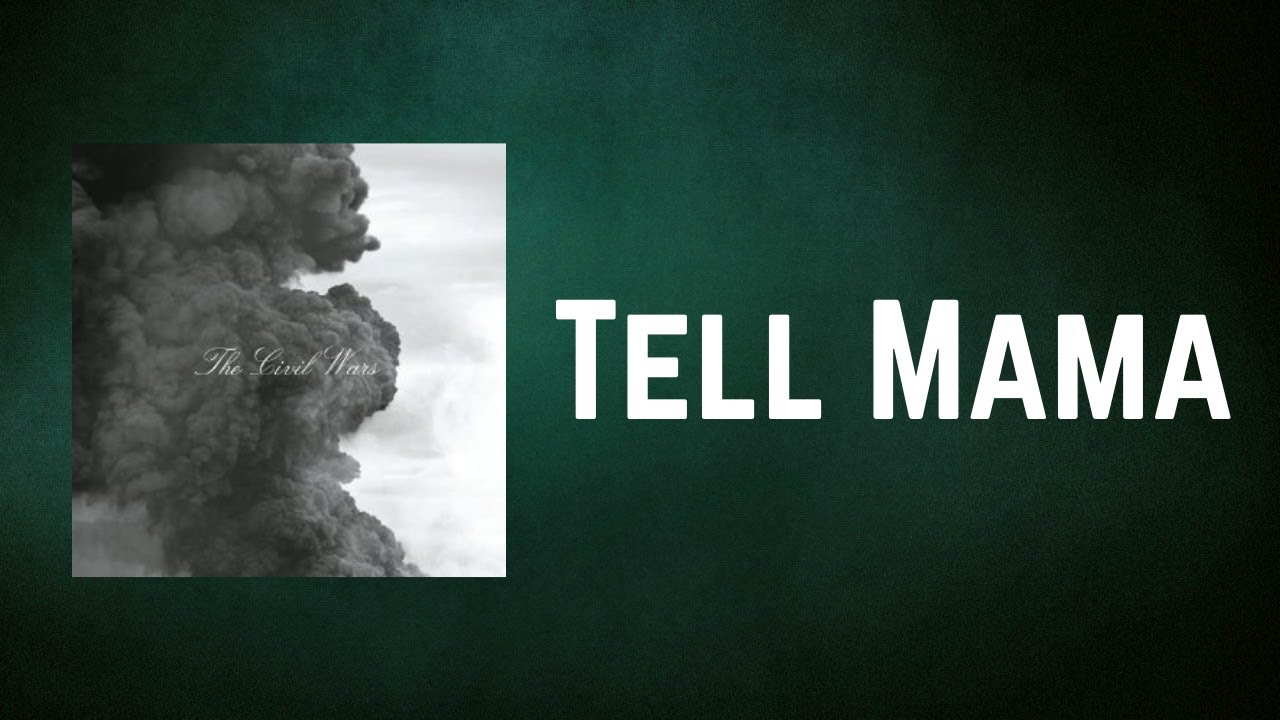 The Civil Wars - Tell Mama (Lyrics) - YouTube