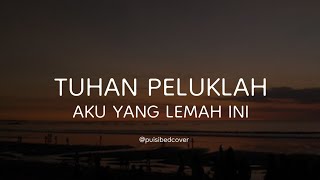 TUHAN PELUKLAH AKU YANG LEMAH INI (Puisi bedcover) | Musikalisasi Yuni