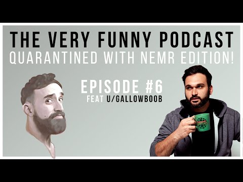 u/GallowBoob | The Very Funny Podcast: Quarantined with Nemr Edition Episode