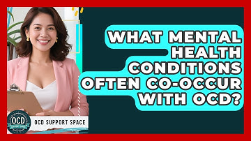 What Mental Health Conditions Often Co-occur With OCD? - OCD Support Space