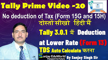 Tally Prime Tutorial Part-20 - Form 15G, 15H and Deduction at Lower Rate Form 13 TDS by Sanjay Singh