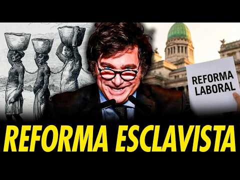 LA REFORMA LABORAL ESCLAVISTA DE MILEI INCENDIA ARGENTINA