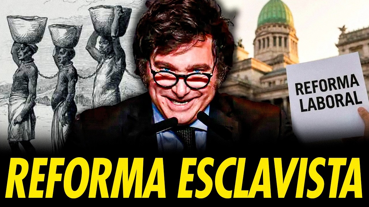 LA REFORMA LABORAL ESCLAVISTA DE MILEI INCENDIA ARGENTINA - YouTube