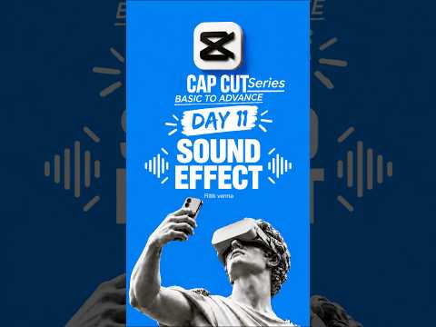 Day 11 Sound Effect capcut besic to Advance Series