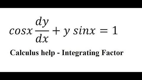 Calculus Help: Linear Differential Equations - Integrating Factor - cosx dy/dx+y sinx=1