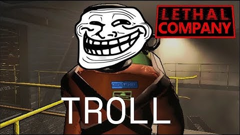 Trolling Randoms In Lethal Company
