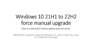Windows 10 21H1 to 22H2 force manual upgrade