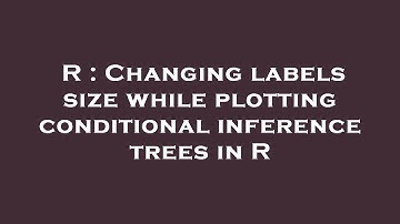R : Changing labels size while plotting conditional inference trees in R