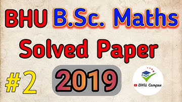 BHU BSc Maths 2019 Solved Question Paper Part 2 | BHU BSc Maths Question Paper Solution 2019
