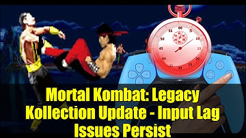 Mortal Kombat: Legacy Kollection Update - Input Lag Issues Persist