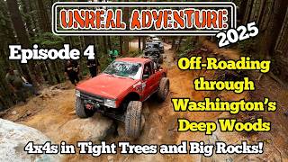 Unreal Adventure 2025 - Episode 4 - Running The Rough 4X4 Trails Of Washington State
