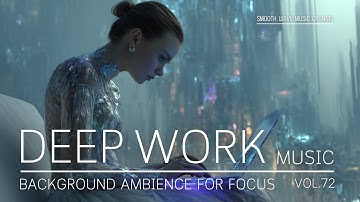 Deep Work Music | Background Ambience for Focus & Productivity