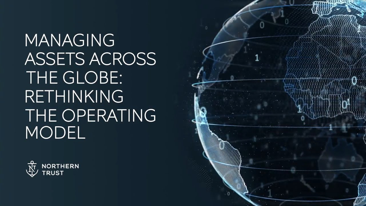 Managing Assets Around the Globe: Rethinking the Operating Model