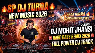 SP DJ TURRA NEW MUSIC 🔥 | DJ Mohit Jhansi | Hard Bass Remix 2026 🚨 | Full Power DJ Track