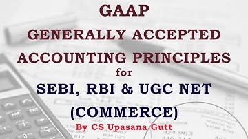 GAAP - GENERALLY ACCEPTED ACCOUNTING PRINCIPLES-Part 2 // SEBI ,RBI, UGC-NET(COMMERCE)//
