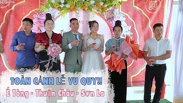 TOÀN CẢNH LỄ VU QUY!! É Tòng - Thuận Châu - Sơn La