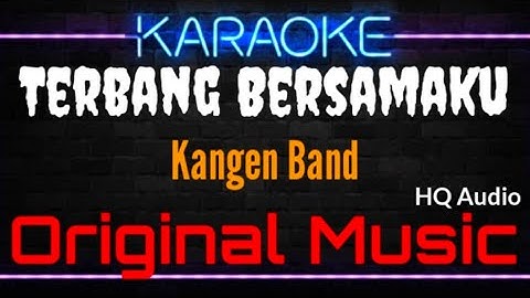 Karaoke Terbang Bersamaku ( Original Music ) HQ Audio - Kangen Band