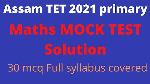 Assam TET 2021 maths 30 mcq(full syllabus covered) Solution