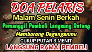 DOA PENGLARIS DAGANGAN TINGKAT TINGGI !! HANYA 3 MENIT PEMBELI RAMAI BERDATANGAN, ATAS IZIN ALLAH