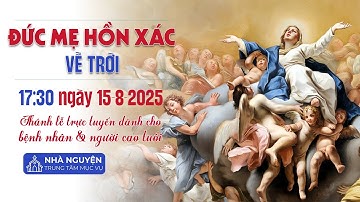 ĐỨC MẸ HỒN XÁC VỀ TRỜI | 17:30 NGÀY 15-8-2025 | TRUNG TÂM MỤC VỤ TGPSG