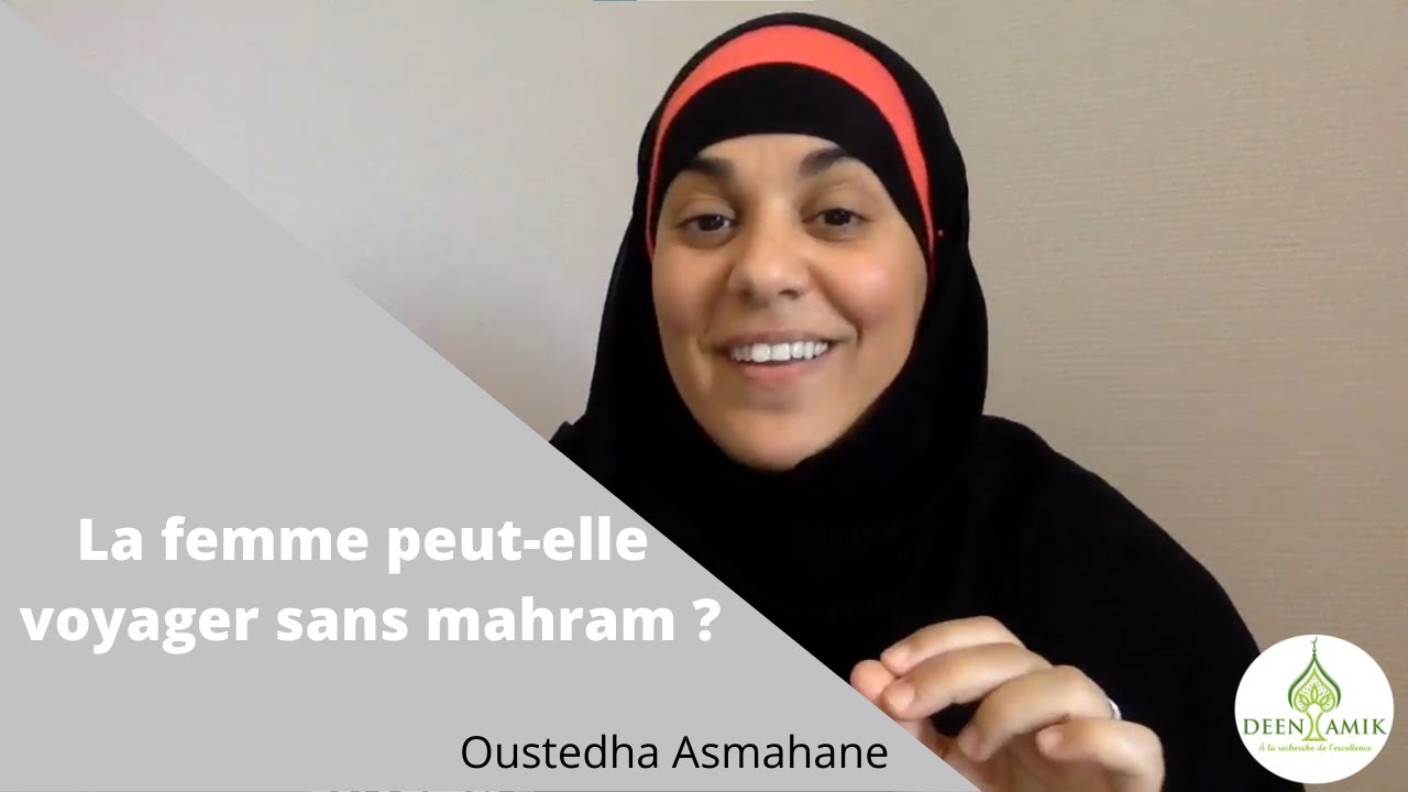 La femme peut elle voyager sans mahram ?