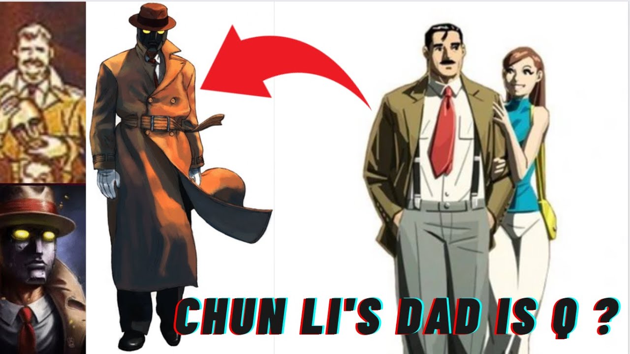CHUN LI'S DAD COULD BE Q? SF THEORY