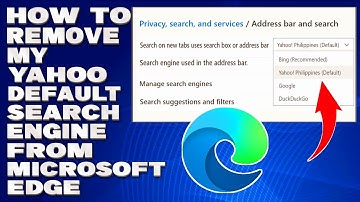 How To Remove Yahoo Default Search Engine From Microsoft Edge [Complete Guide]