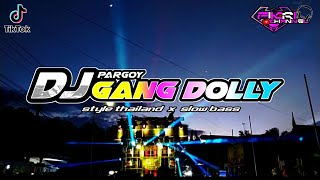 DJ GANG DOLLY - STYLE THAILAND || LAGU YANG LAGI VIRAL DI TIKTOK