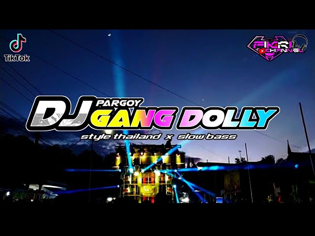 DJ GANG DOLLY - STYLE THAILAND || LAGU YANG LAGI VIRAL DI TIKTOK class=