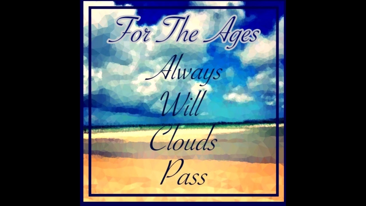 For The Ages - Always Will Clouds Pass (2021 Remaster)