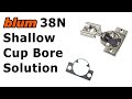 Blum 38N Hinge Shallow Cup Bore Solution Blum 38N Hinge Shallow Cup Bore Solution