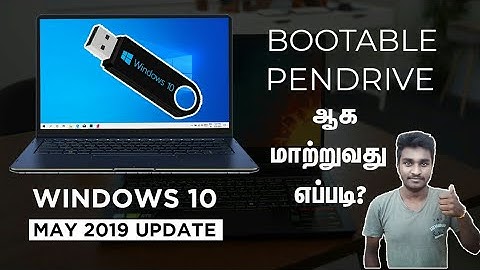 How To Make A Bootable Pendrive Easyly Tamil - Win10 May Update 2019