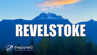 Best Things to do in  Revelstoke, British Columbia - Canada Vlog, The Planet D