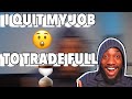 I QUIT | MY | JOB | TRADE | FULLTIME