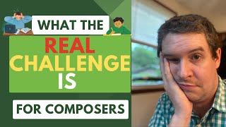 The Biggest Roadblock for Composers Today - Advice for Young Composers