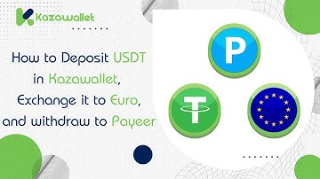 How to Deposit USDT in Kazawallet, Exchange it to Euro, and withdraw to Payeer
