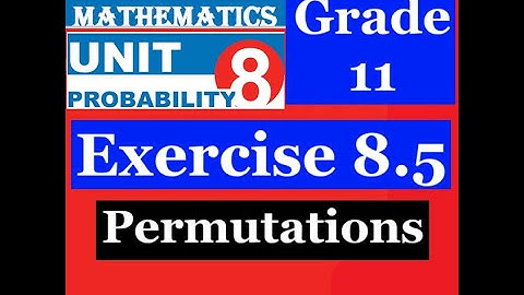 Mathematics Grade 11 Unit 8 Exercise 8.5(permutation(2))@mathT_21​