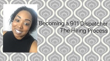 Becoming a 911 Dispatcher... The Hiring Process